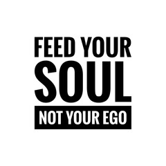 ''Feed your soul'' Spiritual message, quote sign illustration design