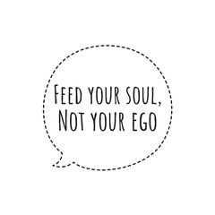 ''Feed your soul'' Spiritual message, quote sign illustration design