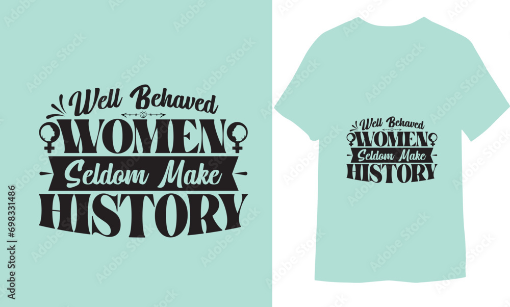 Wall mural Well Behaved Women Seldom Make History vector  illustrations for print-ready T-Shirts Design
