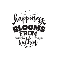 Happiness Blooms From Within. Vector Design on White Background