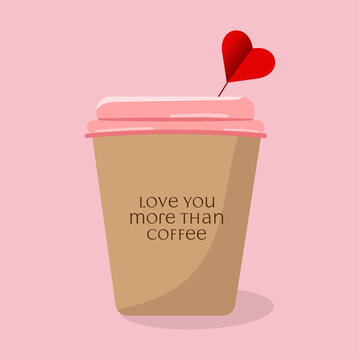 Love you more than coffee happy valentines day
