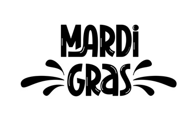 Mardi Gras Phrase. Black and White Vector Hand Lettering. Greeting Card with Festive Quote Congratulation.