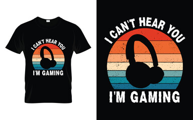 Video Games I can't hear you I'm gaming Funny Cool Gamers Gift T-shirt