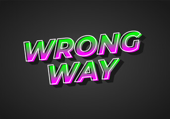 Wrong way. Text effect in 3D look. gradient purple green color. Dark background