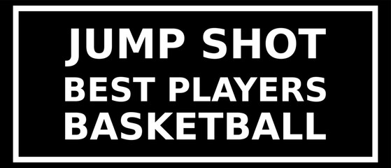 Jump Shot Best Players Basketball Simple Typography With Black Background