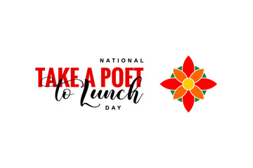 National Take a Poet to Lunch Day Holiday concept. Template for background, banner, card, poster, t-shirt with text inscription