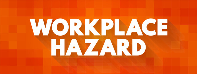 Workplace Hazard is a hazard experienced in the workplace, when the working environment can cause injury or death, text concept background