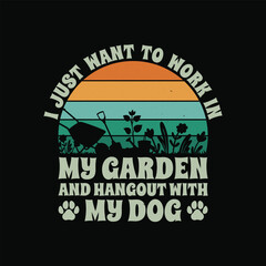 Gardening and Dog Lover Quote T Shirt Design. Work In My Garden And Hangout With My Dog T Shirt.