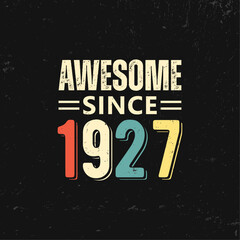awesome since 1927 t shirt design