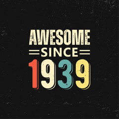 awesome since 1939 t shirt design