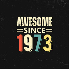 awesome since 1973 t shirt design