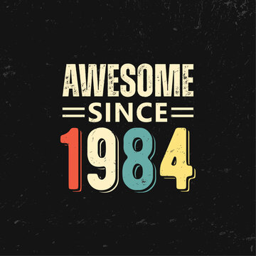 awesome since 1984 t shirt design