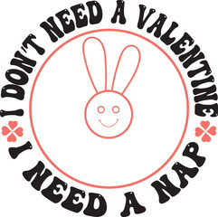 I don't need a valentine I need a nap t-shirt design