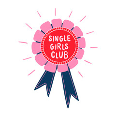 Single girls club emblem for Valentines day. Pink female award medal isolated element on white. Vector self love