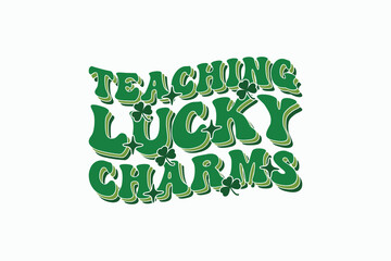 Retro Lucky EPS, Teacher St Patricks Day T-shirt Design. Goood for T shirt print, poster, card, label, and other decoartion for St. Patrick's Day