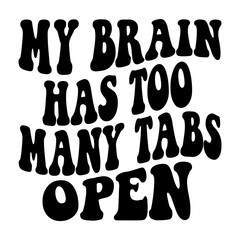 My Brain Has Too Many Tabs Open Svg