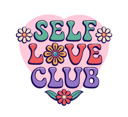 Naklejka premium Self Love Club retro groovy quote with hippie flowers and vintage text font, vector poster. Self Love Club groovy quote slogan print with 60s or 70s art lettering with flowers on pink heart background