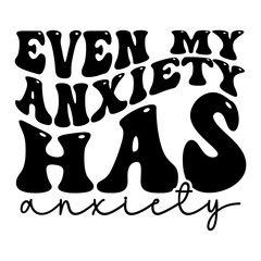 Even My Anxiety Has Anxiety Retro SVG