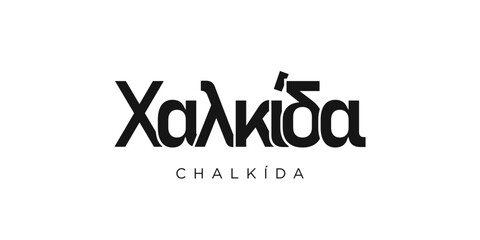 Chalkida in the Greece emblem. The design features a geometric style, vector illustration with bold typography in a modern font. The graphic slogan lettering.