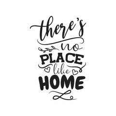 There's No Place Like Home. Vector Design on White Background