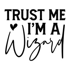 Trust Me I'm A Wizard Svg