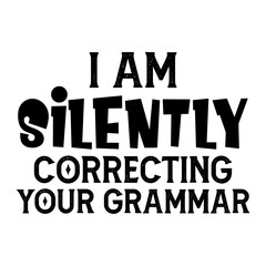 I Am Silently Correcting Your Grammar Svg