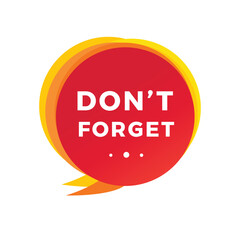 Don't forget speech bubble. Banner design template. Flat vector icon.