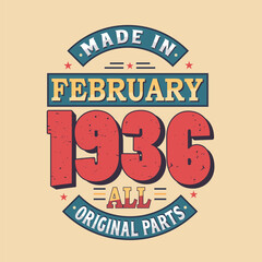 Made in February 1936 all original parts. Born in February 1936 Retro Vintage Birthday