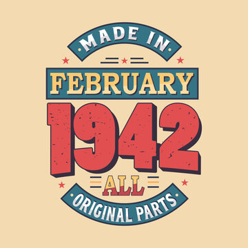 Made in February 1942 all original parts. Born in February 1942 Retro Vintage Birthday