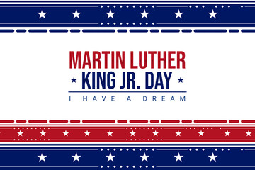 Martin Luther King Jr Day. Celebrating MLK day. Patriotic backdrop. I have a dream