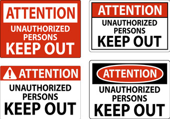 Attention Sign Unauthorized Persons Keep Out