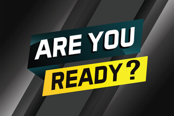 Are you ready word concept vector illustration and 3d style, landing page, template, ui, web, mobile app, poster, banner, flyer, background, gift card, coupon, label, wallpaper	
