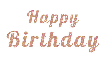 Soft pink glitter text of Happy Birthday on the transparent background. Design for decorating, background, wallpaper, illustration.