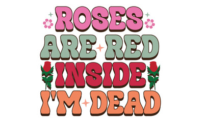 Roses Are Red Inside I'm Dead Valentine Retro T-Shirt Design