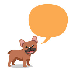 Vector cartoon character cute brown french bulldog with speech bubble for design.