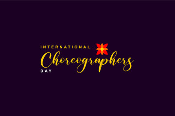 International Choreographers Day Holiday concept. Template for background, banner, card, poster, t-shirt with text inscription - obrazy, fototapety, plakaty