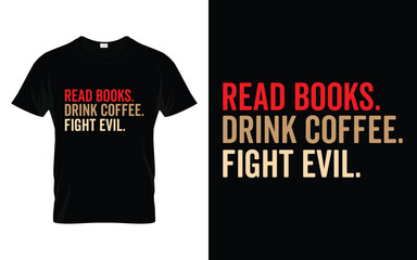 Read Books Drink Coffee Fight Evil Funny Reading Book T-shirt