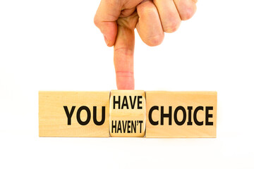 You have or not choice symbol. Concept word You have or have not choice on beautiful wooden cubes. Beautiful white table white background. Business and you have or not choice concept. Copy space.
