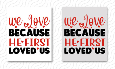 We love because he first love us valentine's day t-shirt design