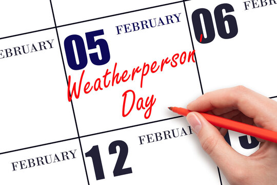 February 5. Hand writing text Weatherperson's Day on calendar date. Save the date.
