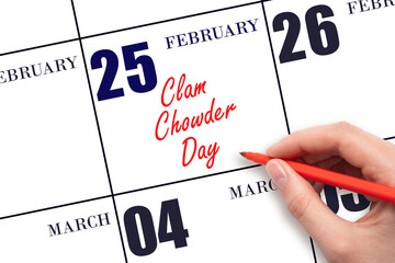 February 25. Hand writing text Clam Chowder Day on calendar date. Save the date.