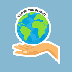Ecology sticker I love the planet. Hand holding the planet, environmental sticker Earth day.