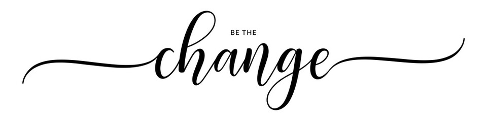 Be the change – Calligraphy brush text banner with transparent background.
