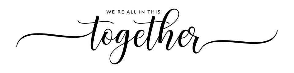 We're all in this togather – Calligraphy brush text banner with transparent background.