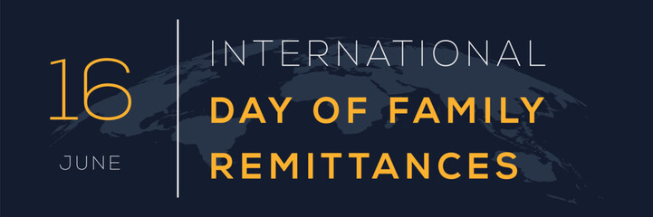 International Day of Family Remittances, held on 16 June. - obrazy, fototapety, plakaty