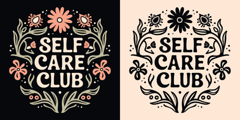 Self care club lettering badge. Boho celestial witchy self love quotes illustration. Natural organic floral spiritual girl aesthetic. Cute mental health activity for women t-shirt design print vector. - obrazy, fototapety, plakaty