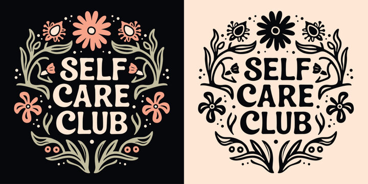 Naklejki Self care club lettering badge. Boho celestial witchy self love quotes illustration. Natural organic floral spiritual girl aesthetic. Cute mental health activity for women t-shirt design print vector.