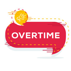 (Overtime) text written in speech bubble, Vector illustration.	