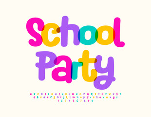 Vector colorful invitation School Party, Children Colorful Font. Funny Bright Alphabet Letters and Numbers.