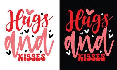 Hugs and kisses, Awesome Valentine's Day T-shirt Design, Vector File.